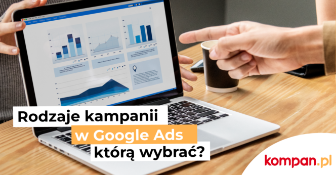 Rodzaje kampanii w Google Ads – którą wybrać?