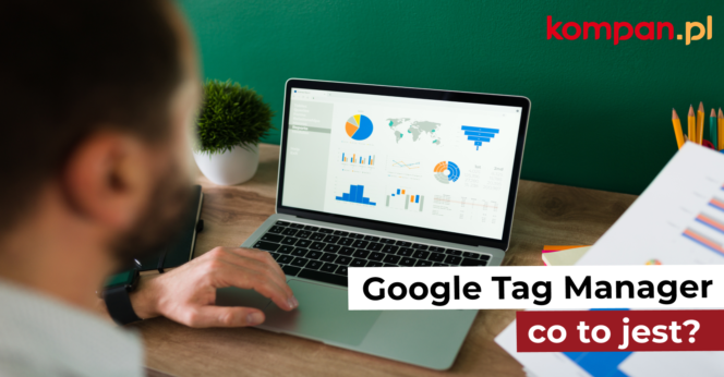 Co to jest Google Tag Manager (GTM)?