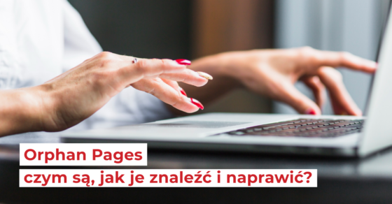 oprhan pages czym sa jak je znalezc i naprawic