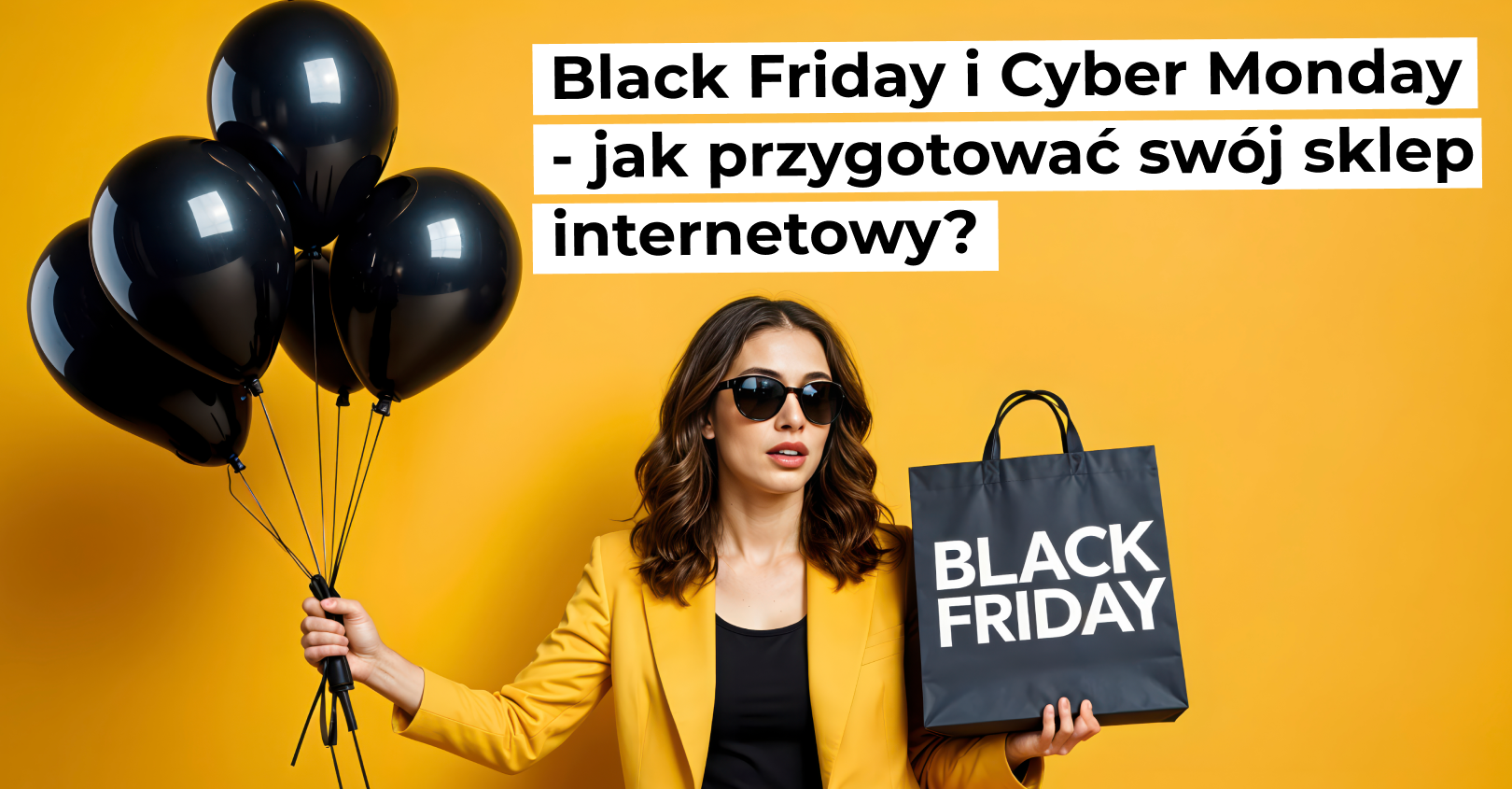 Black Friday i Cyber Monday – jak przygotować swój sklep internetowy?