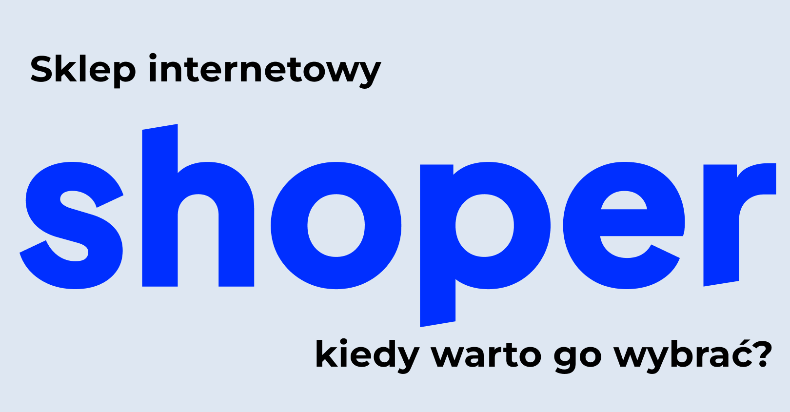 Sklep internetowy Shoper – kiedy warto go wybrać?