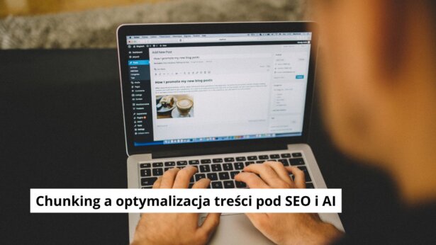Chunking a optymalizacja treści pod SEO i AI