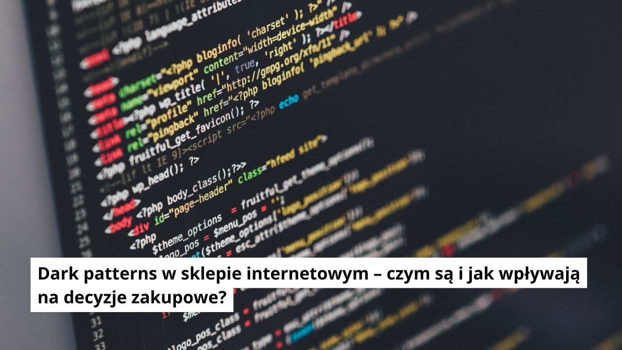 Dark patterns w sklepie internetowym – czym są i jak wpływają na decyzje zakupowe?