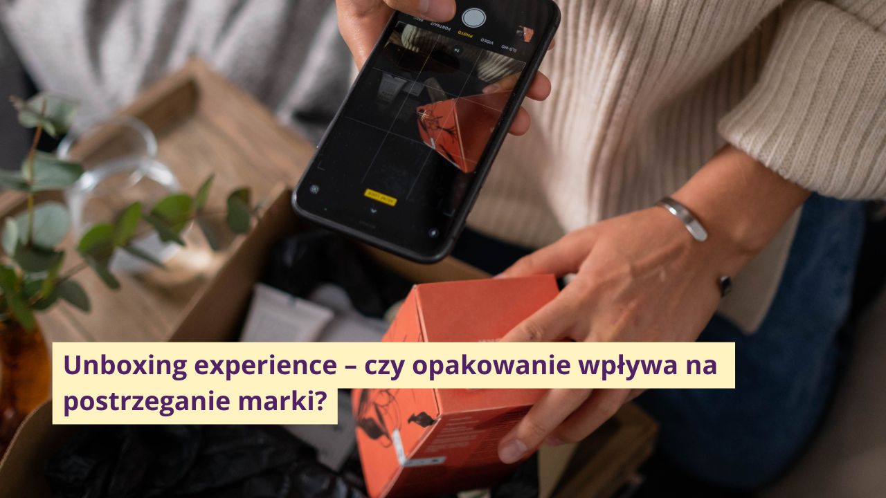 Unboxing experience – czy opakowanie wpływa na postrzeganie marki?