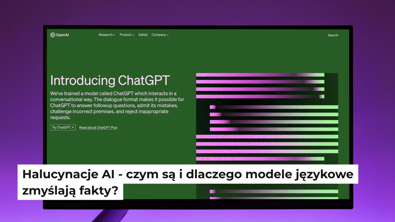 Halucynacje AI – czym są i dlaczego modele językowe zmyślają fakty?