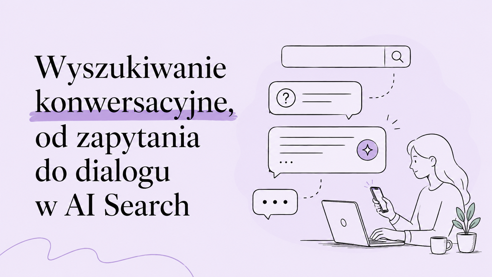 Wyszukiwanie konwersacyjne – od zapytania do dialogu w AI-Search