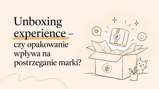 Unboxing experience – czy opakowanie wpływa na postrzeganie marki?