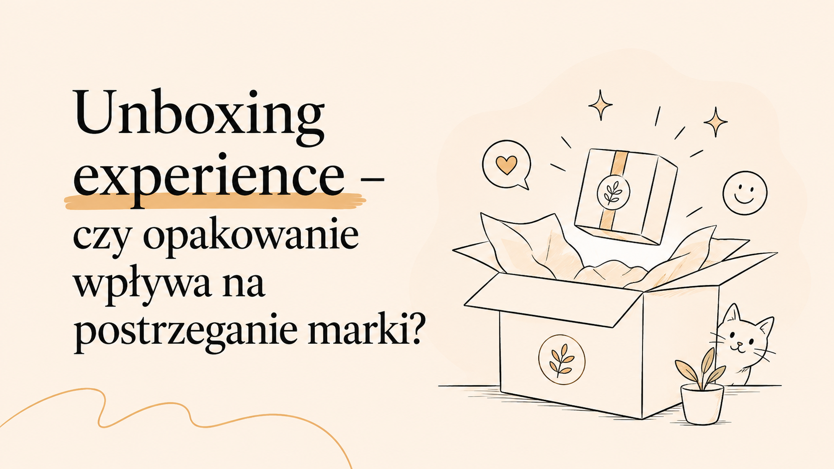 Unboxing experience – czy opakowanie wpływa na postrzeganie marki?