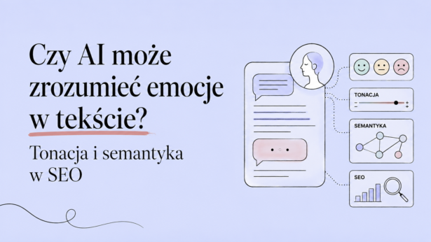 Czy AI może zrozumieć emocje w tekście? Tonacja i semantyka w SEO