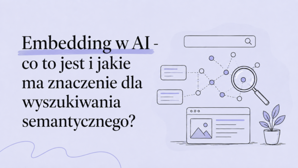 Embedding w AI – co to jest i jakie ma znaczenie dla wyszukiwania semantycznego?