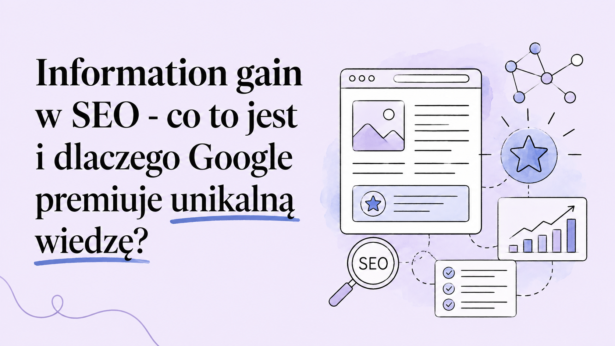 Information gain w SEO – co to jest i dlaczego Google premiuje unikalną wiedzę?